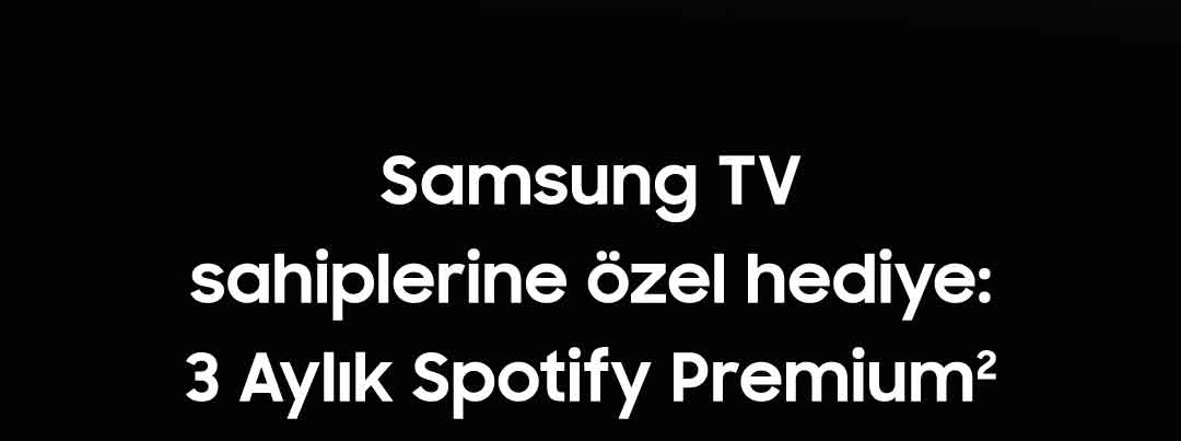 Samsung TV sahiplerine özel hediye: 3 Aylık Spotify Premium